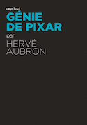 Génie de Pixar [nouvelle édition]